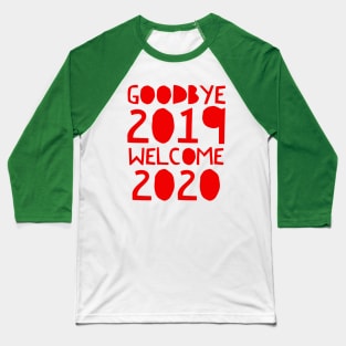 Goodbye 2019 Welcome 2020 Baseball T-Shirt